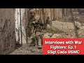 Interviews with War Fighters: Ep.1 - SSgt Cada USMC
