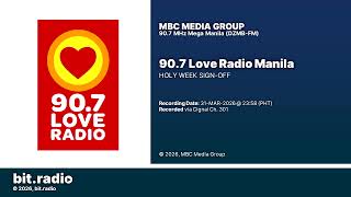 90.7 Love Radio Manila - Holy Week Sign-off [31-MAR-2026]