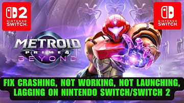 Fix Metroid Prime 4: Beyond Crashing, Not Launching, Not Loading on Nintendo Switch/Switch 2