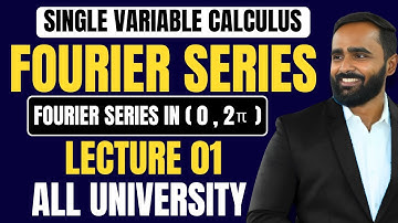 SINGLE VARIABLE CALCULUS|FOURIER SERIES | LECTURE 01 | Fourier Series in (0,2π) |ENGINEERING|B.Sc