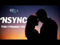 NSYNC - This I Promise You (Lyrics)