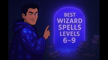 Best Wizard Spells (levels 6-9): D&D 2024