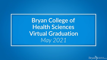 Bryan College of Health Sciences Virtual May 2021 Commencement