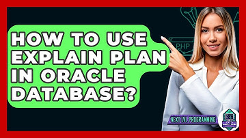 How To Use Explain Plan In Oracle Database? - Next LVL Programming
