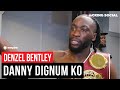 Denzel Bentley REACTS After Danny Dignum KO, Honest On Potential Hamzah Sheeraz Fight