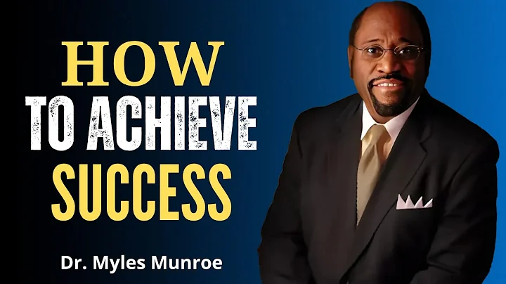 HOW TO ACHIEVE SUCCESS - 10 Life-Changing Tips From Myles Munroe |Dr. Myles Munroe Motivation