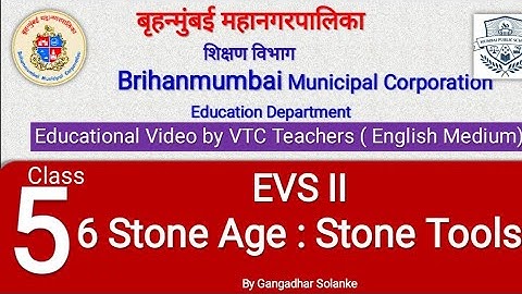 Class 5 EVS II L 6 Stone Age :  Stone Tools (Part II) By Gangadhar Solanke