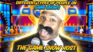 Different types of people on Game Shows