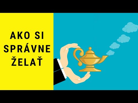 Video: Ako Správne Zostaviť želanie, Aby Sa Splnilo