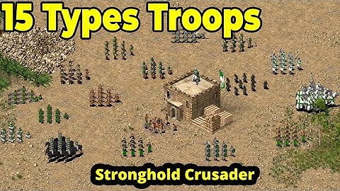 15 Types Starting Troops - ALL TYPES TROOPS | 15 Types Troops Stronghold Crusader
