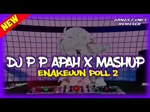 DJ P P APAH X BABAT BABAT ENAKEUUN POLL 2!! ARNAS FVNKY