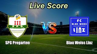 SPG Pregarten vs Blau Weiss Linz Live Score | International Club Friendly