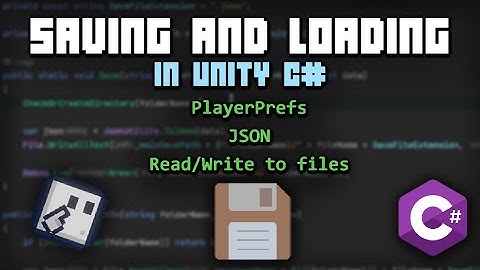 Ways of Saving/Loading Data In Unity C# (PlayerPrefs, JSON Serialization, Reading/Writing to Files)