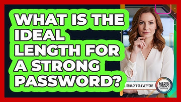 What Is The Ideal Length For A Strong Password?