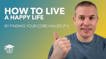 How to Live Happy Life (How to find your Core Values P1)