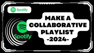 How to Make a Collaborative Playlist on Spotify 2024