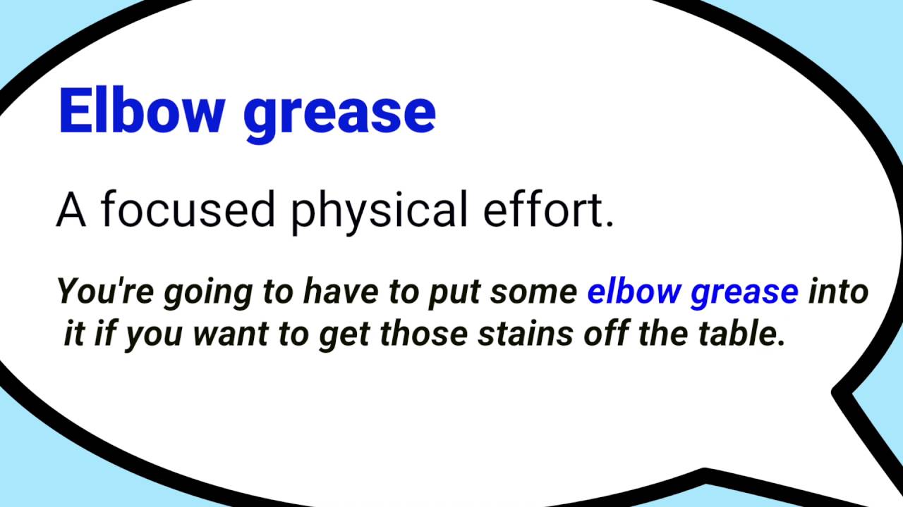 Elbow grease