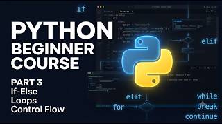 Python Programming Course #3 | Conditional Statements & Loops
