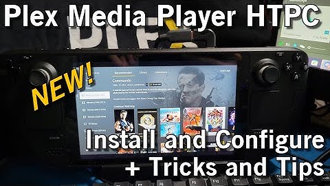 Steam Deck: Installing the new Plex Media Player (HTPC) w/Tricks and Tips