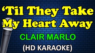 TIL THEY TAKE MY HEART AWAY - Clair Marlo (HD Karaoke)