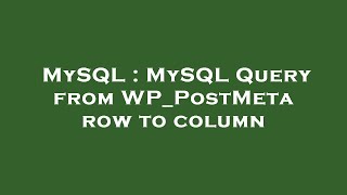 MySQL : MySQL Query from WP_PostMeta row to column