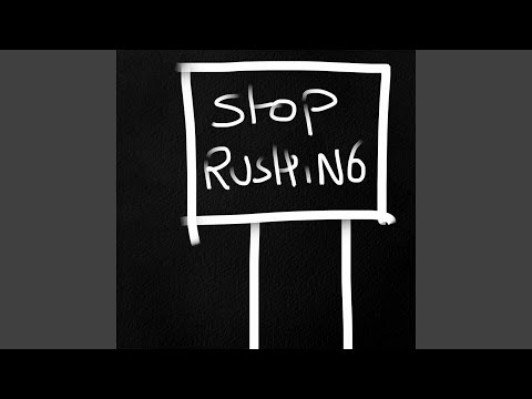 Watch stop rushing on YouTube Watch stop rushing on YouTube