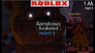 Animatronics Awakened | GOLDEN FREDDY SIGHTING! Night 5 Uncompleted (Roblox)