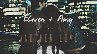 Eleven & Amy | Another Love (For HeartPhantom)