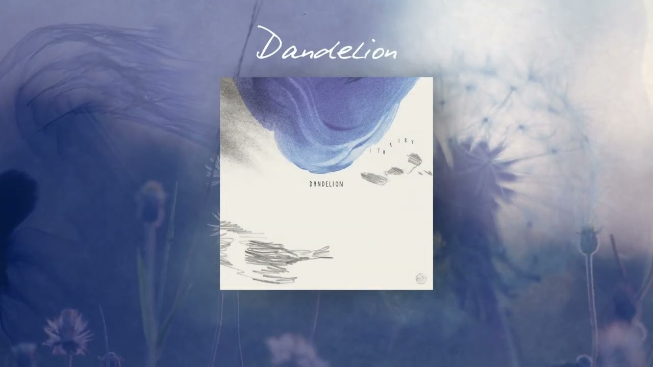 Watch Dandelion - ITAKIRY on YouTube Watch Dandelion - ITAKIRY on YouTube