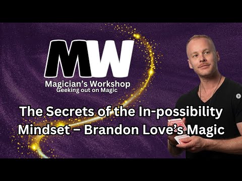 The Secrets of the In-possibility Mindset – Brandon Love’s Magic