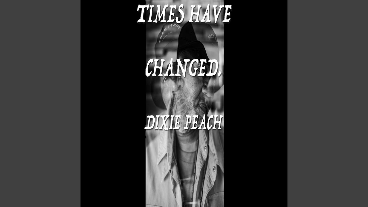 TIMES HAVE CHANGED. YouTube