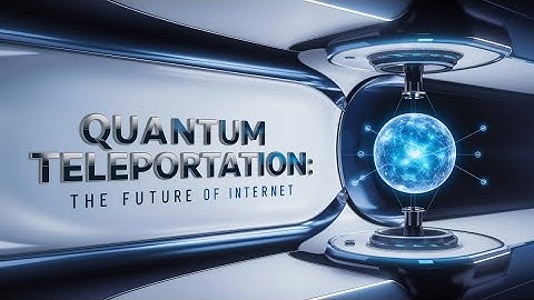 Quantum Teleportation: The Future of Internet