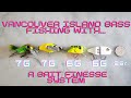 Vancouver Island Bass fishing with a Bait Finesse System