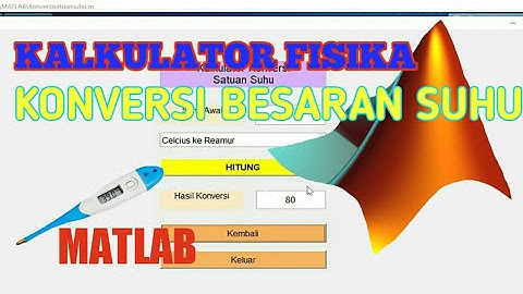 KALKULATOR FISIKA BERBASIS MATLAB KONVERSI BESARAN SUHU