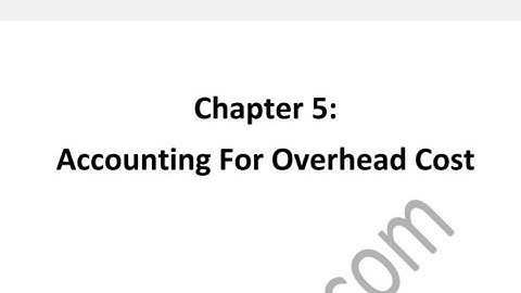 BBS 2nd Year Cost and Management Accounting |  Chapter 5: Accounting For Overhead Cost