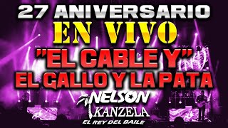 El Cable / El Gallo y La Pata - 27 Aniversario Nelson Kanzela desde Poza Rica, Veracruz