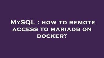 MySQL : how to remote access to mariadb on docker?