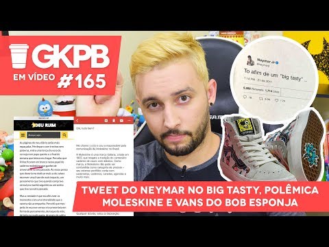 Tweet do Neymar no Big Tasty, Polêmica Moleskine e Vans do Bob Esponja | GKPB Em Vídeo #165