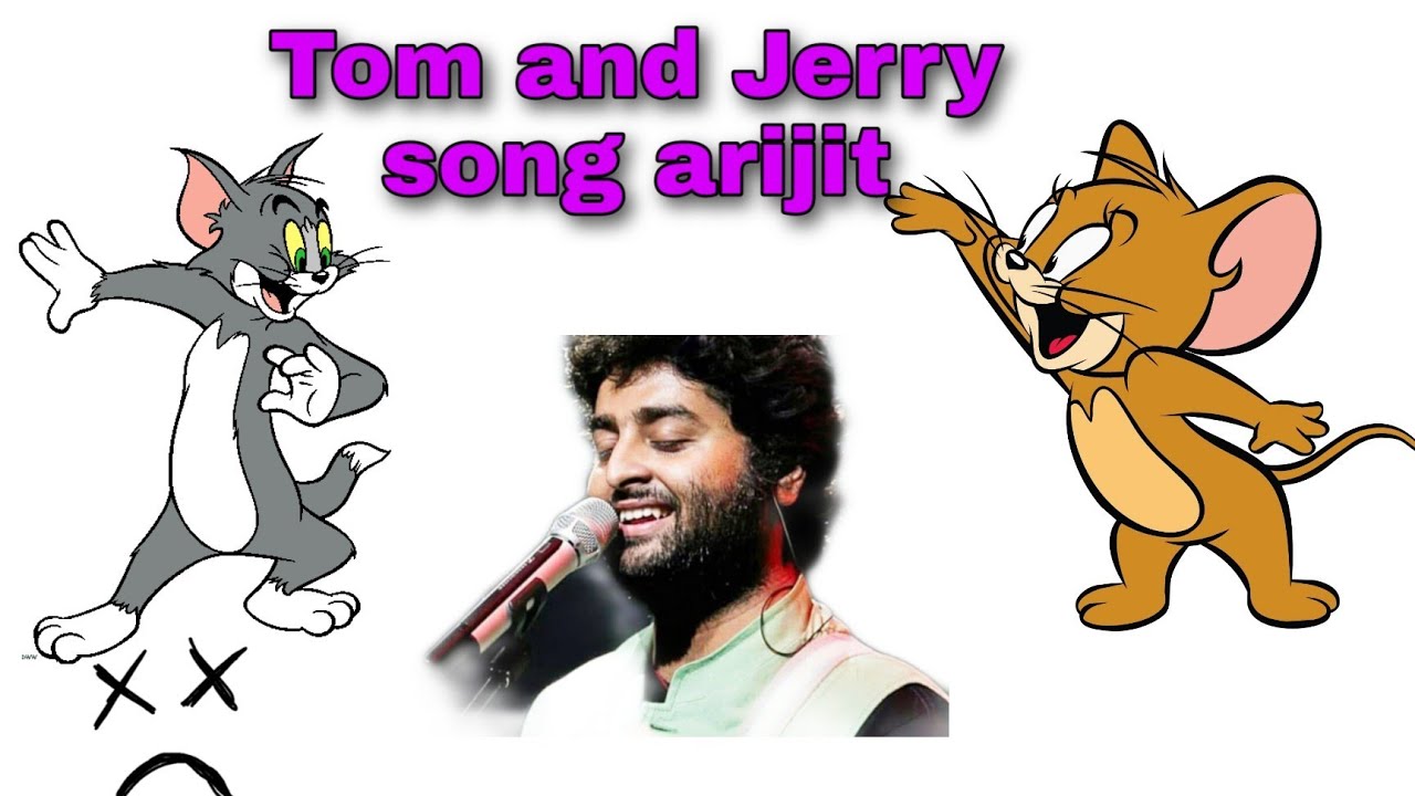 Tom and Jerry song arijit singh YouTube