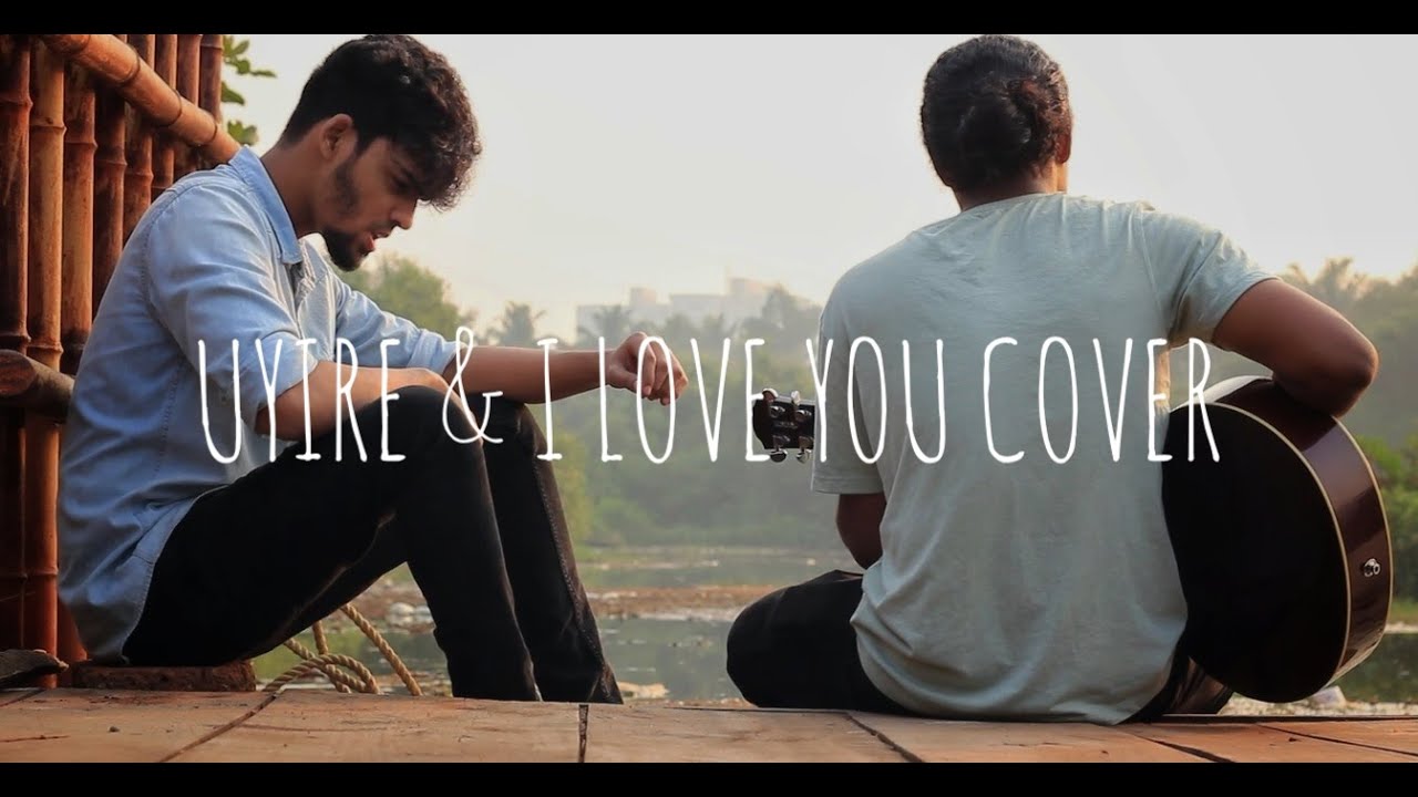 Uyire & I Love You | Cover Song | Amal Joseph