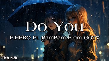 F.HERO Ft. BamBam From GOT7 (Prod. By KILO KEYS) - Do You - [เนื้อเพลง]