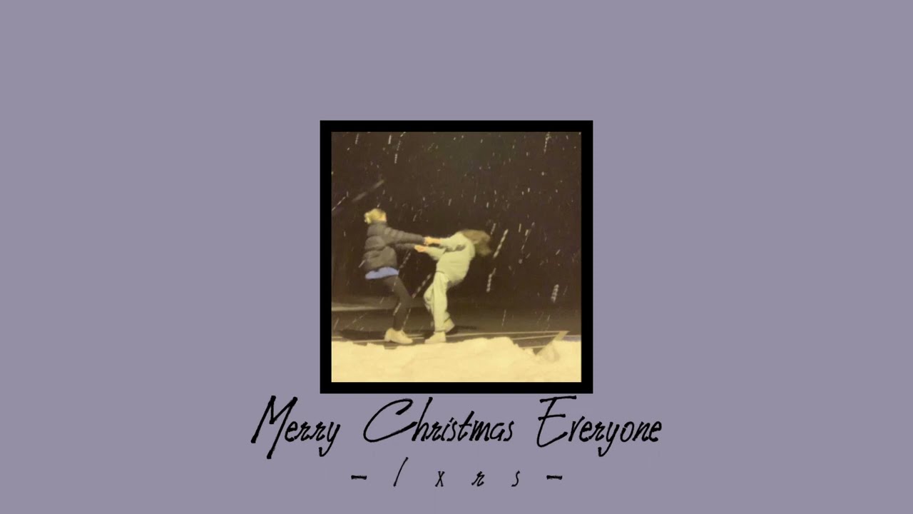 Merry Christmas Everyone (speed up)