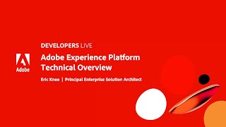 Adobe Developers Live | Overview of Adobe Experience Platform integration