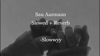 💗Sau Aasmaan (Slowed   Reverbed) - Armaan Malik ft. Neeti Mohan | Baar Baar Dekho 🌹🤍