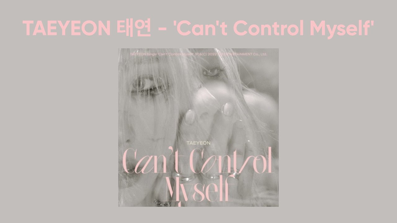 TAEYEON 태연 Can't Control Myself [Lirik Terjemahan] YouTube