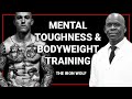 THE IRON WOLF: Mental Toughness, Goal Setting & Bodyweight Training | Dr. Chris Podcast
