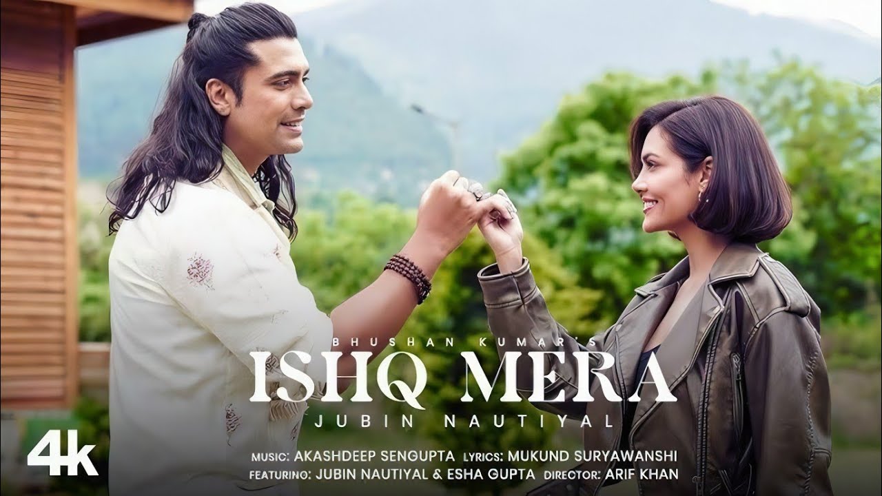 Ishq Mera: Jubin Nautiyal|Esha Gupta|Akashdeep S|Arif K |Mukund S |Bhushan K