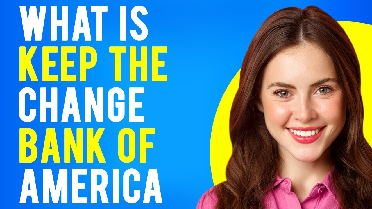 What is Keep the Change Bank of America? (How Does Keep the Change Work?) YouTube