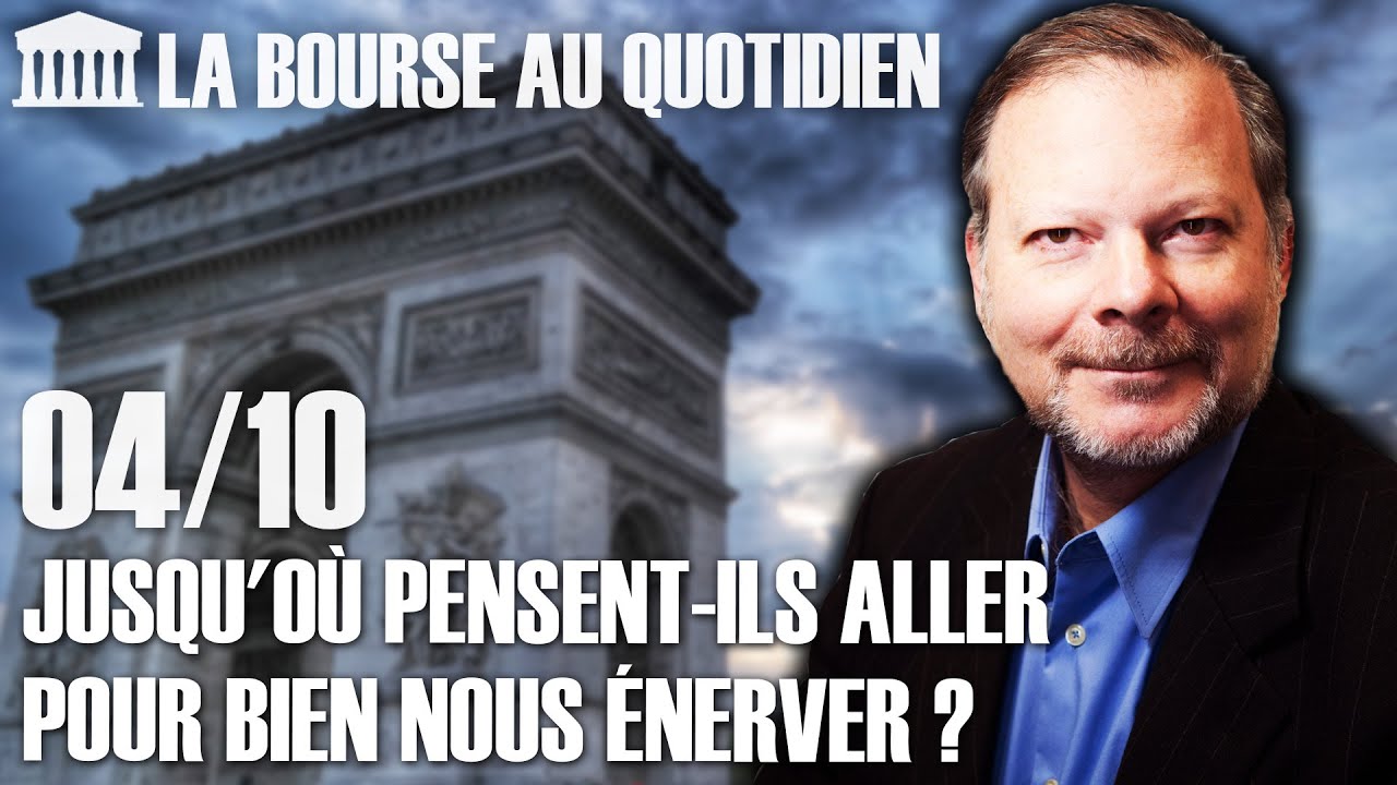 Bourse au Quotidien - Jusqu'où pensent-ils aller pour bien nous énerver ?