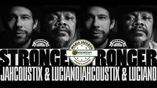 Jahcoustix &amp; Luciano - Stronger (@jahmessenjah @Jahcoustix2)